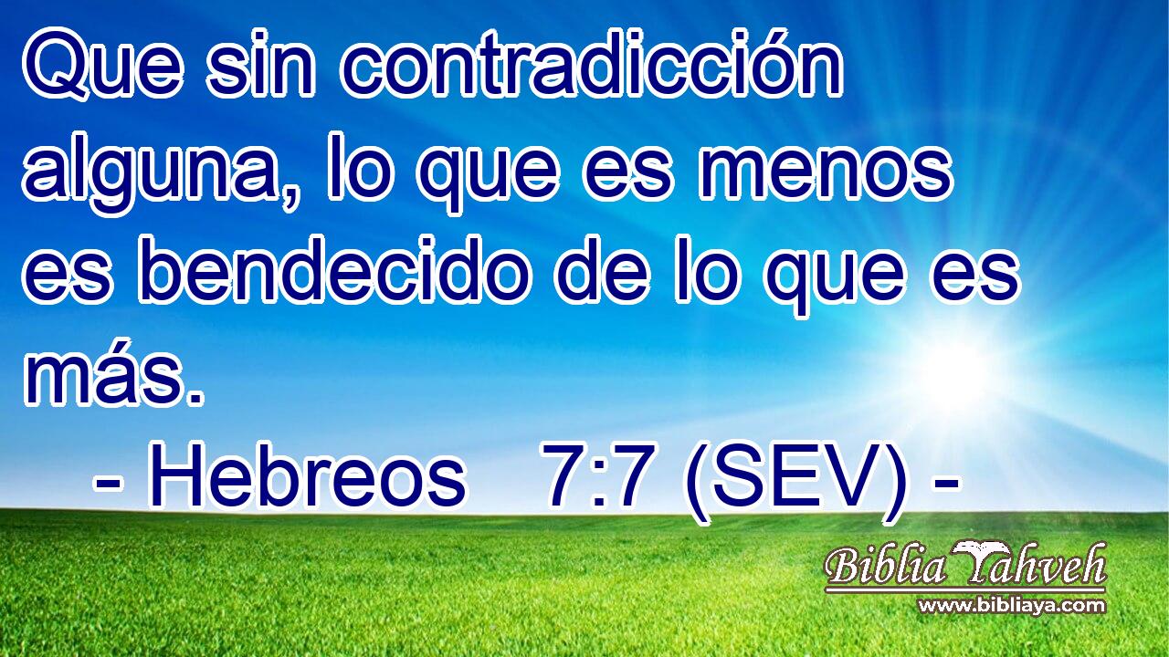 Que sin contradicción alguna, lo que es menos es bendecido de lo que es más.