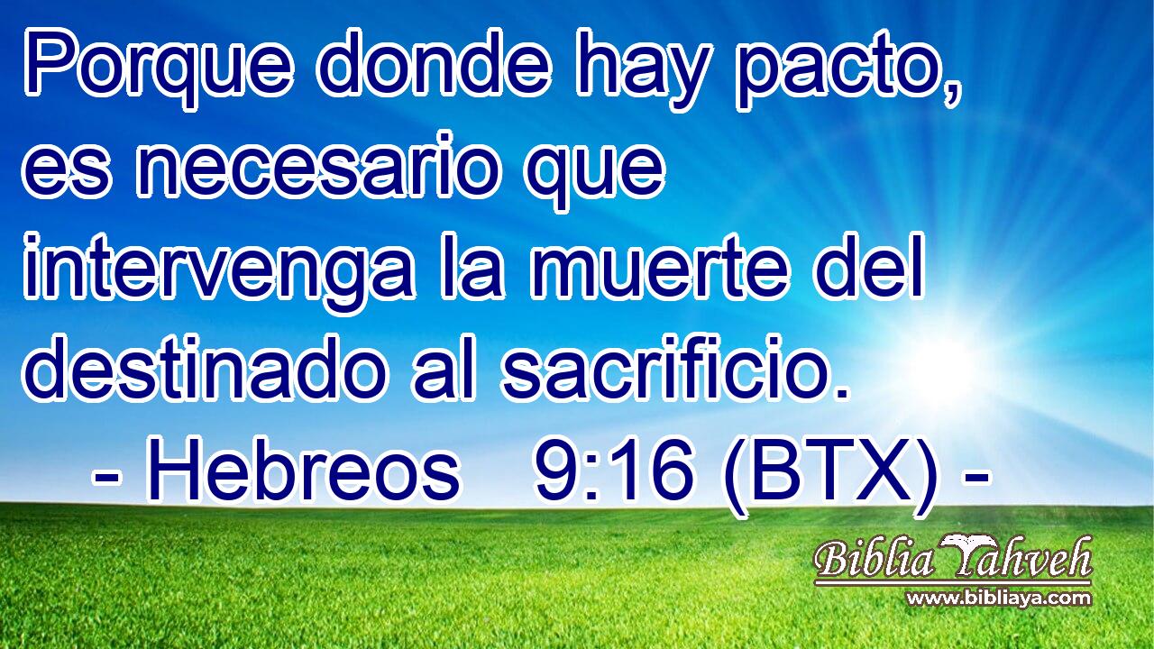 Porque donde hay pacto, es necesario que intervenga la muerte del destinado al sacrificio.