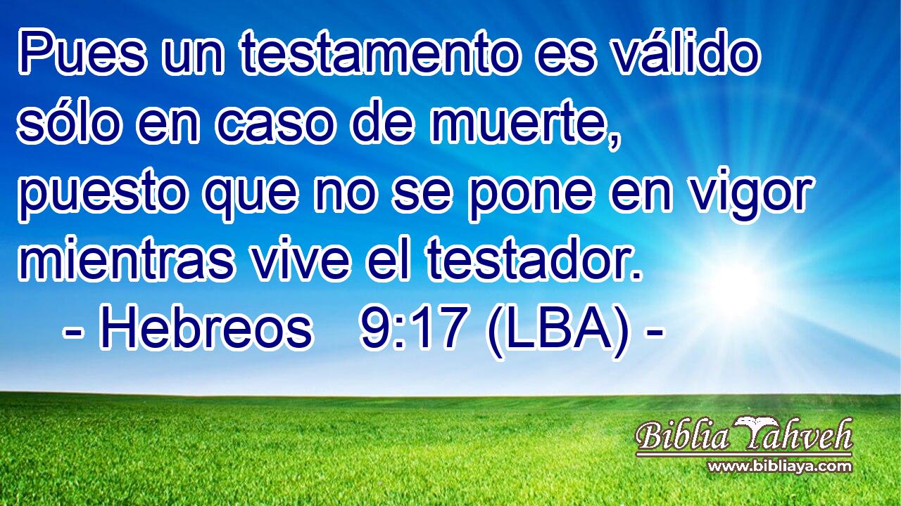 Pues un testamento es válido sólo en caso de muerte, puesto que no se pone en vigor mientras vive el testador.
