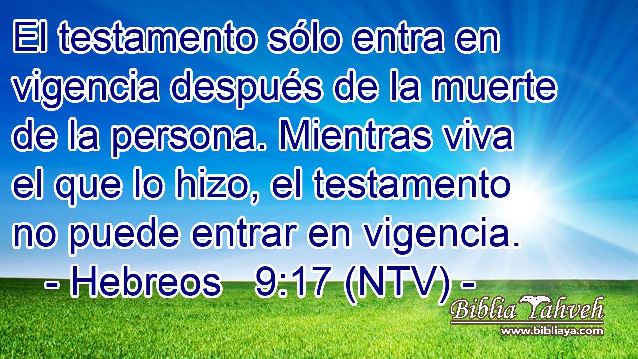 El testamento sólo entra en vigencia después de la muerte de la persona. Mientras viva el que lo hizo, el testamento no puede entrar en vigencia.