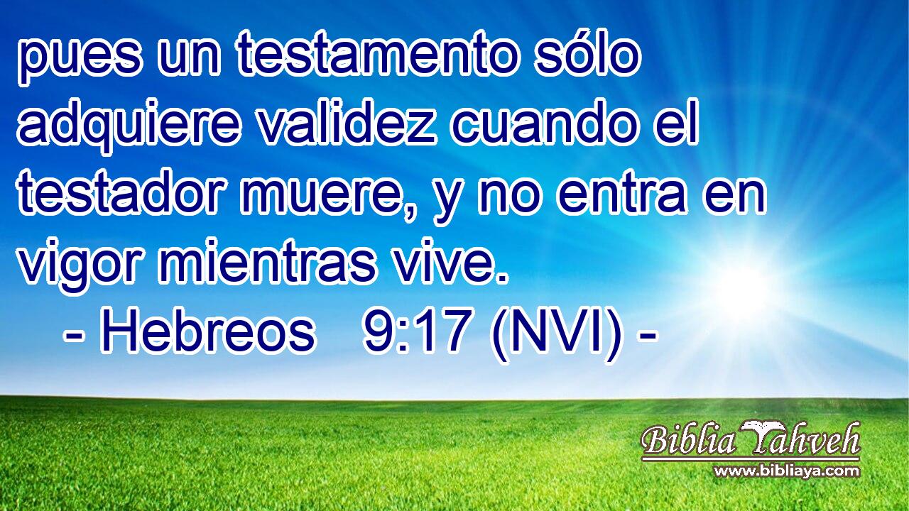  pues un testamento sólo adquiere validez cuando el testador muere, y no entra en vigor mientras vive. 