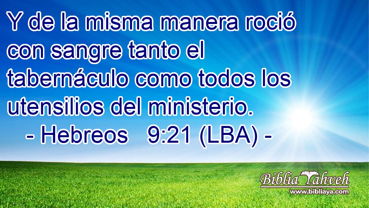 Y de la misma manera roció con sangre tanto el tabernáculo como todos los utensilios del ministerio.