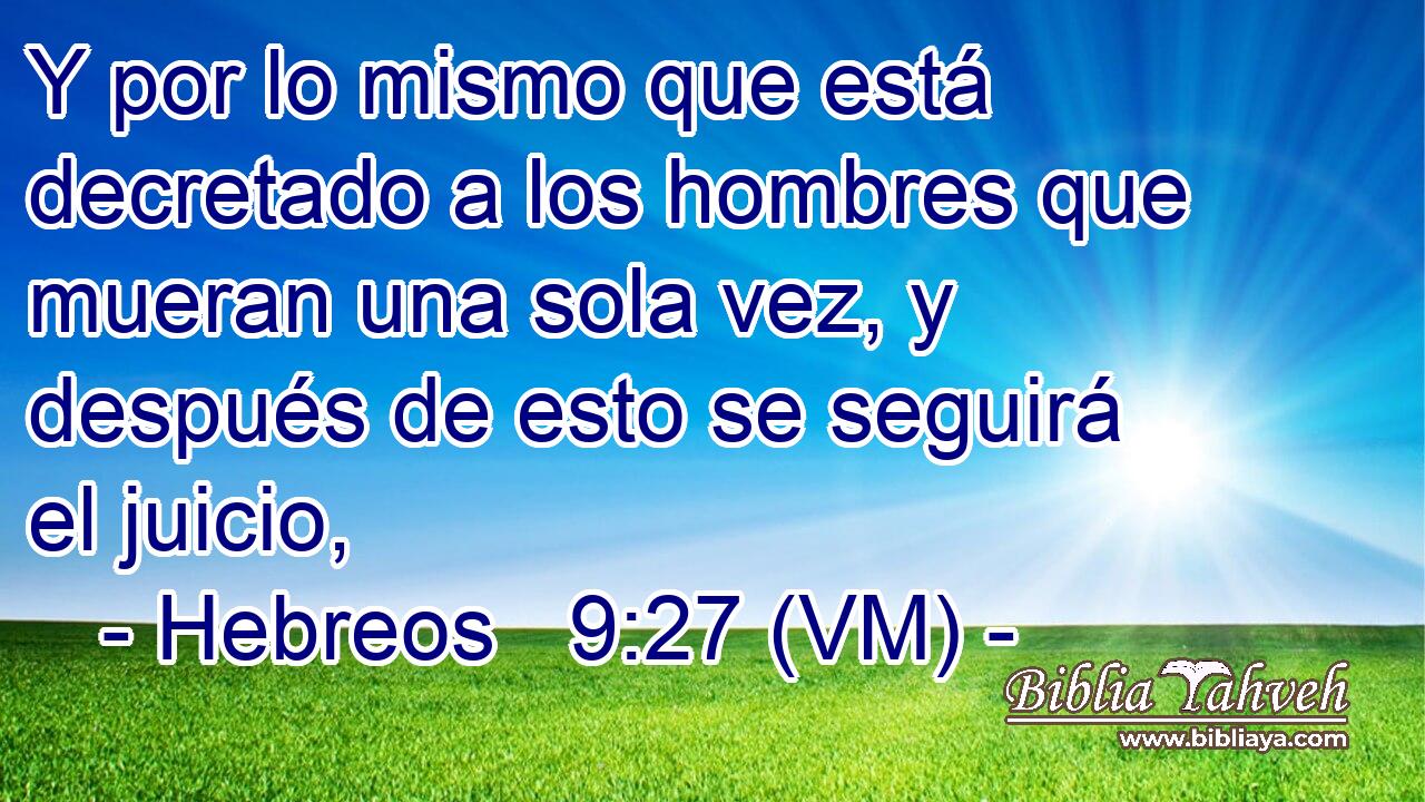 Hebreos 9:27 (VM) - Y Por Lo Mismo Que Está Decretado A Los Ho...