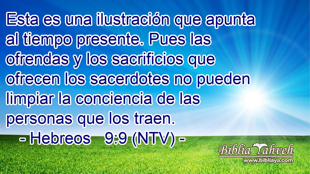 Esta es una ilustración que apunta al tiempo presente. Pues las ofrendas y los sacrificios que ofrecen los sacerdotes no pueden limpiar la conciencia de las personas que los traen.