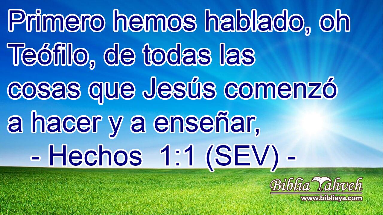 Primero hemos hablado, oh Teófilo, de todas las cosas que Jesús comenzó a hacer y a enseñar,