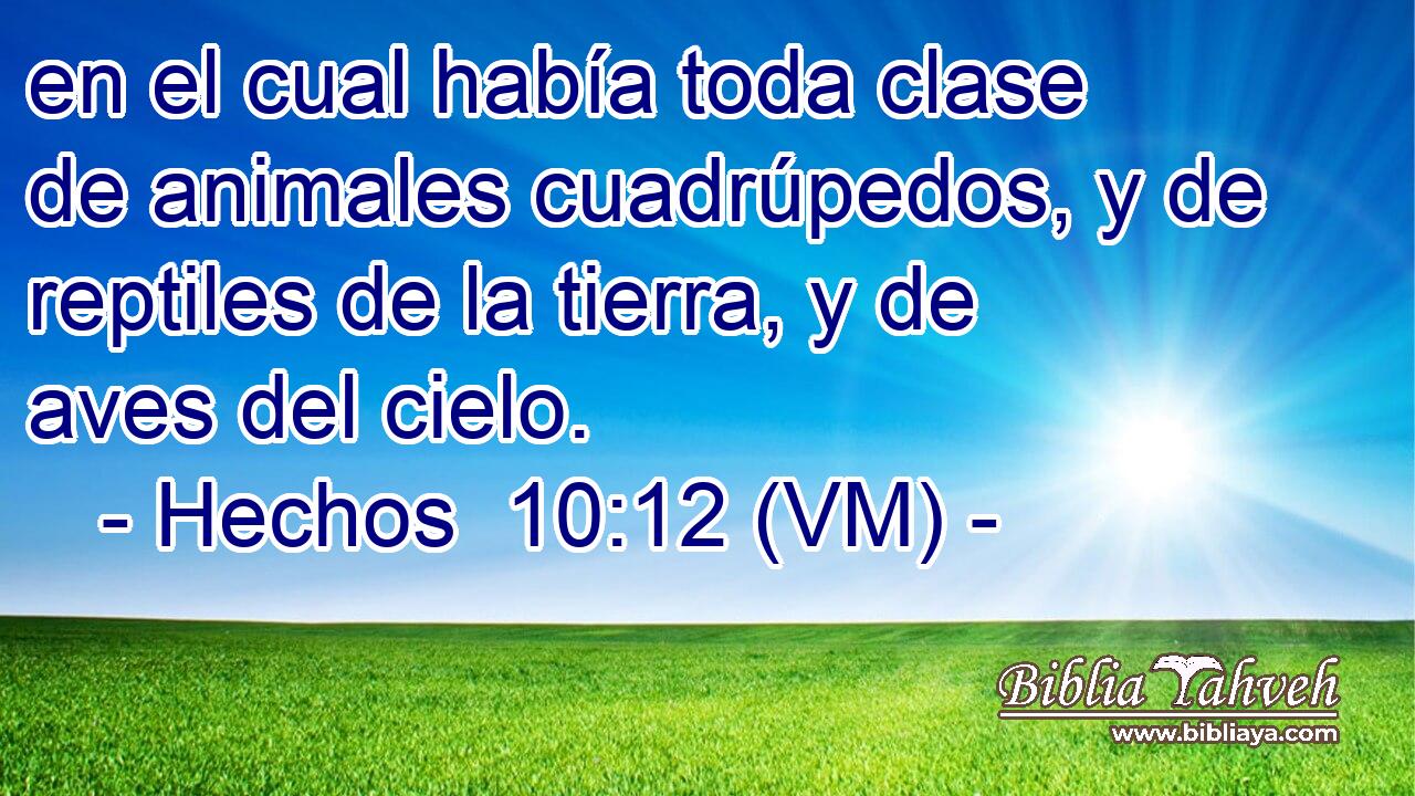  en el cual había toda clase de animales cuadrúpedos, y de reptiles de la tierra, y de aves del cielo. 