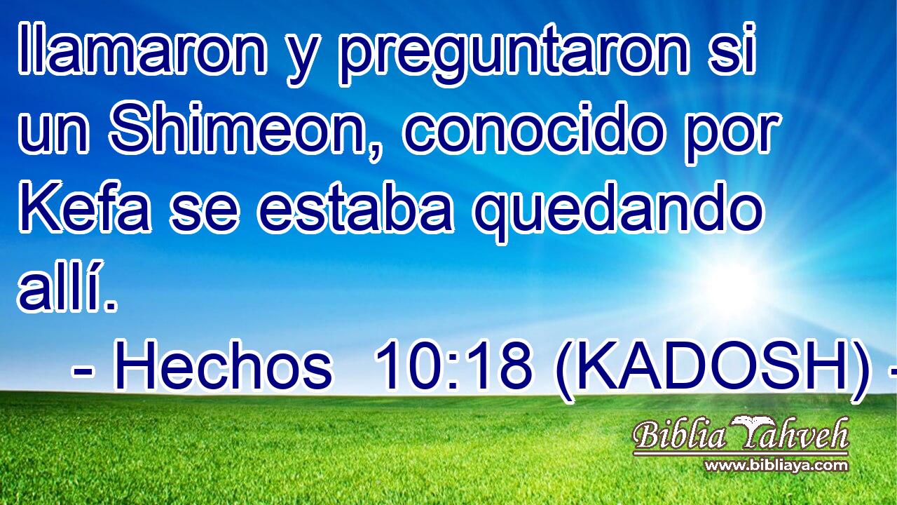  llamaron y preguntaron si un Shimeon, conocido por Kefa se estaba quedando allí. 