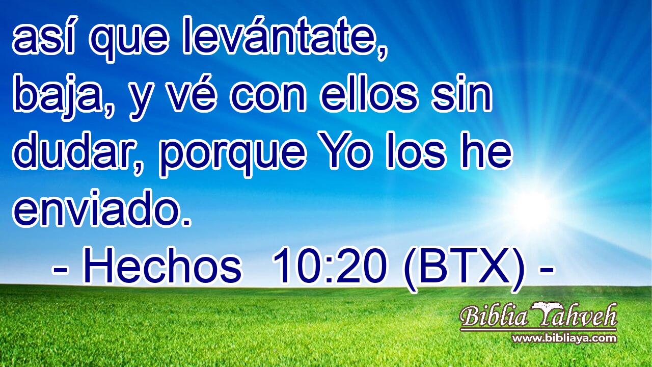 así que levántate, baja, y vé con ellos sin dudar, porque Yo los he enviado.