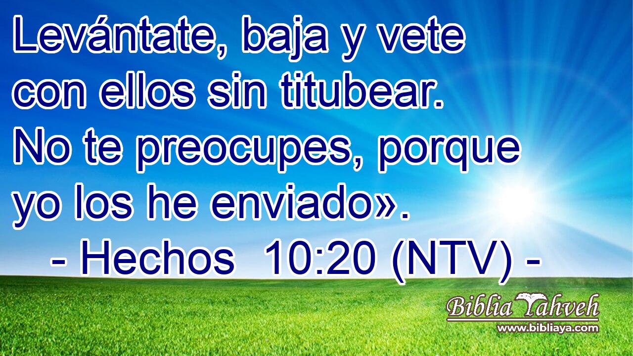 Levántate, baja y vete con ellos sin titubear. No te preocupes, porque yo los he enviado».