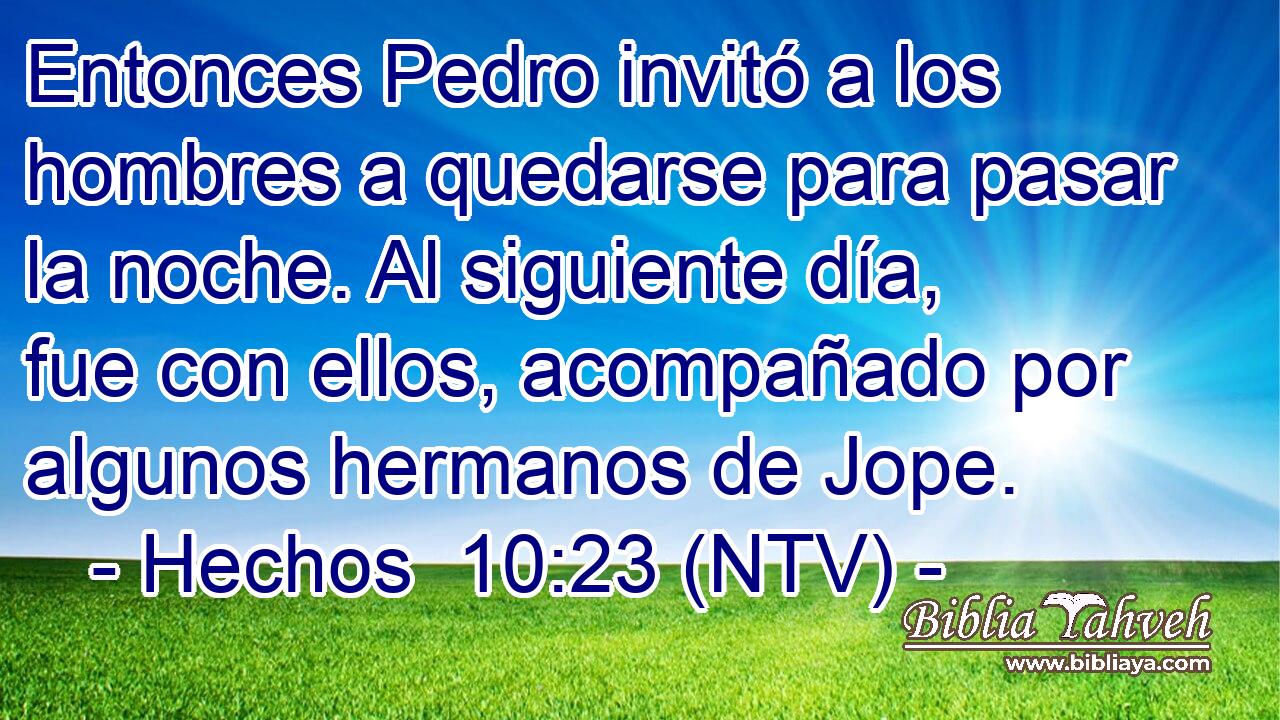 Entonces Pedro invitó a los hombres a quedarse para pasar la noche. Al siguiente día, fue con ellos, acompañado por algunos hermanos de Jope.