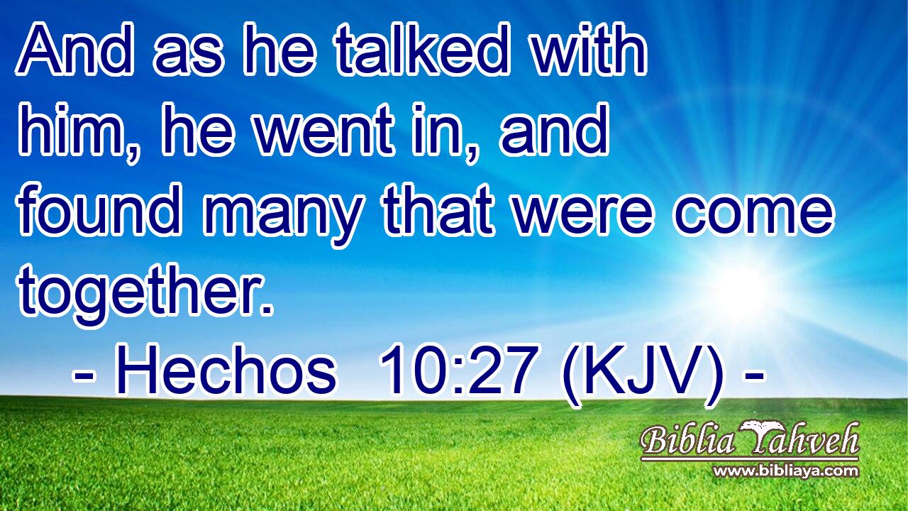 And as he talked with him, he went in, and found many that were come together.