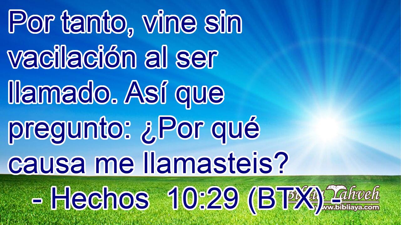 Por tanto, vine sin vacilación al ser llamado. Así que pregunto: ¿Por qué causa me llamasteis?