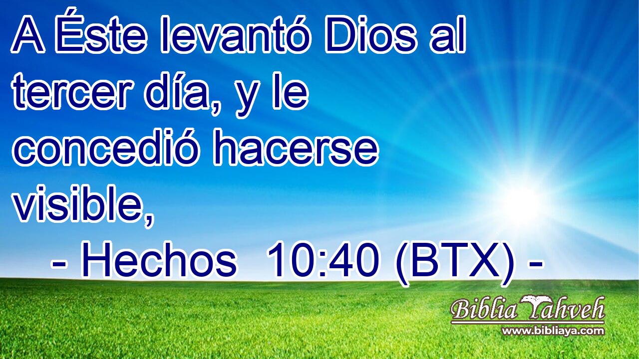 A Éste levantó Dios al tercer día, y le concedió hacerse visible,