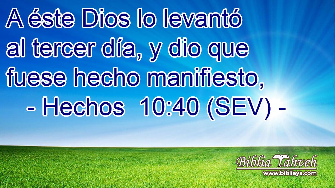 A éste Dios lo levantó al tercer día, y dio que fuese hecho manifiesto,
