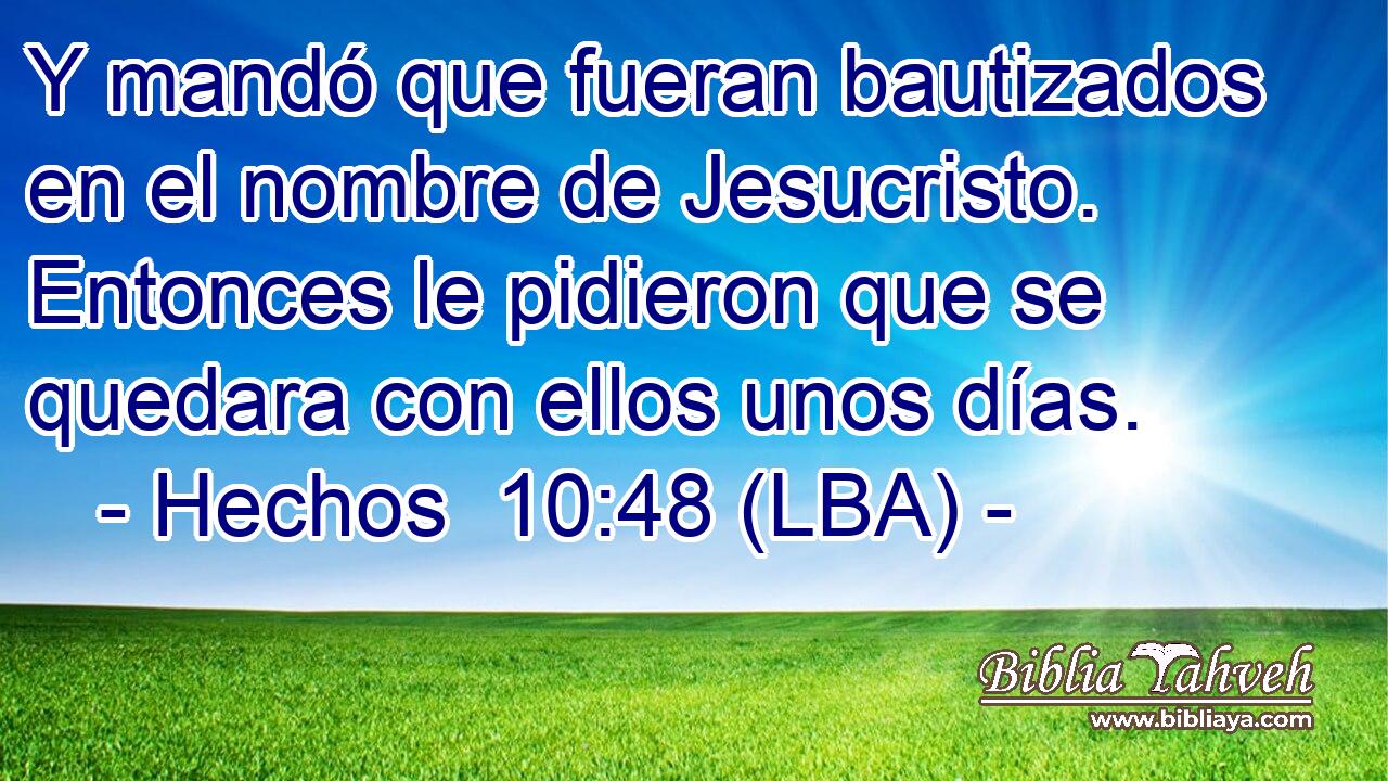 Y mandó que fueran bautizados en el nombre de Jesucristo. Entonces le pidieron que se quedara con ellos unos días.