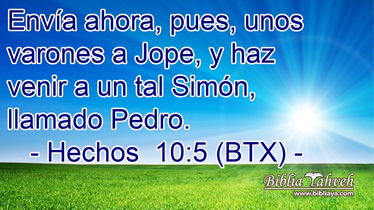 Envía ahora, pues, unos varones a Jope, y haz venir a un tal Simón, llamado Pedro.
