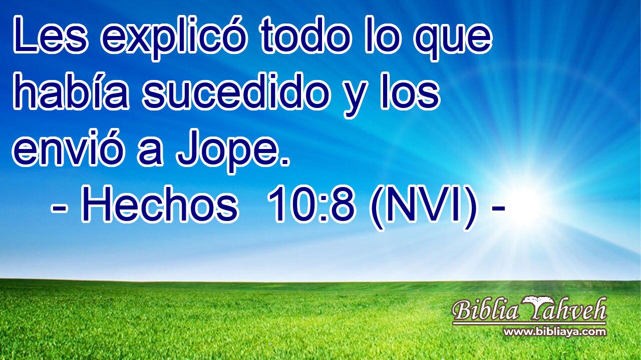 Les explicó todo lo que había sucedido y los envió a Jope. 
