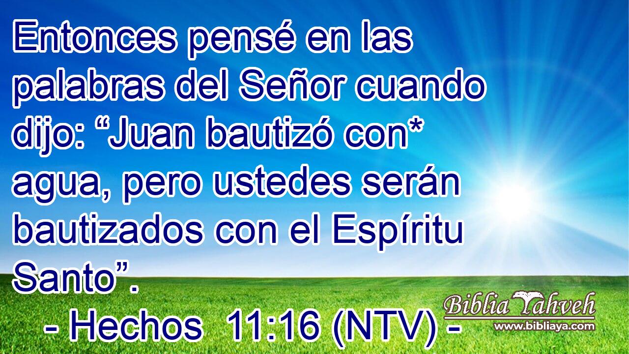 Entonces pensé en las palabras del Señor cuando dijo: “Juan bautizó con* agua, pero ustedes serán bautizados con el Espíritu Santo”.