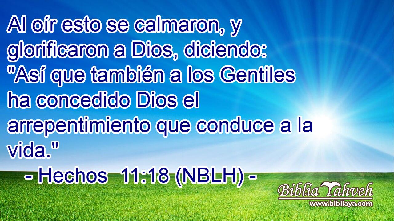 Al oír esto se calmaron, y glorificaron a Dios, diciendo: 