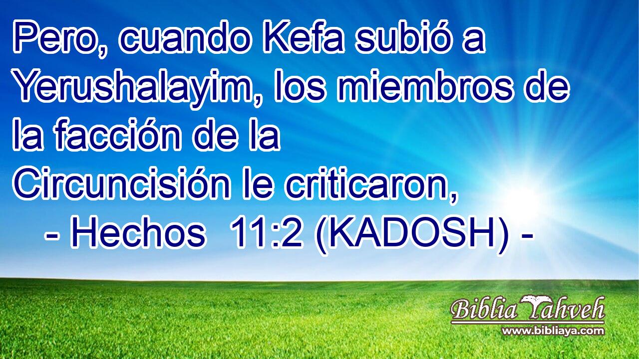  Pero, cuando Kefa subió a Yerushalayim, los miembros de la facción de la Circuncisión le criticaron, 