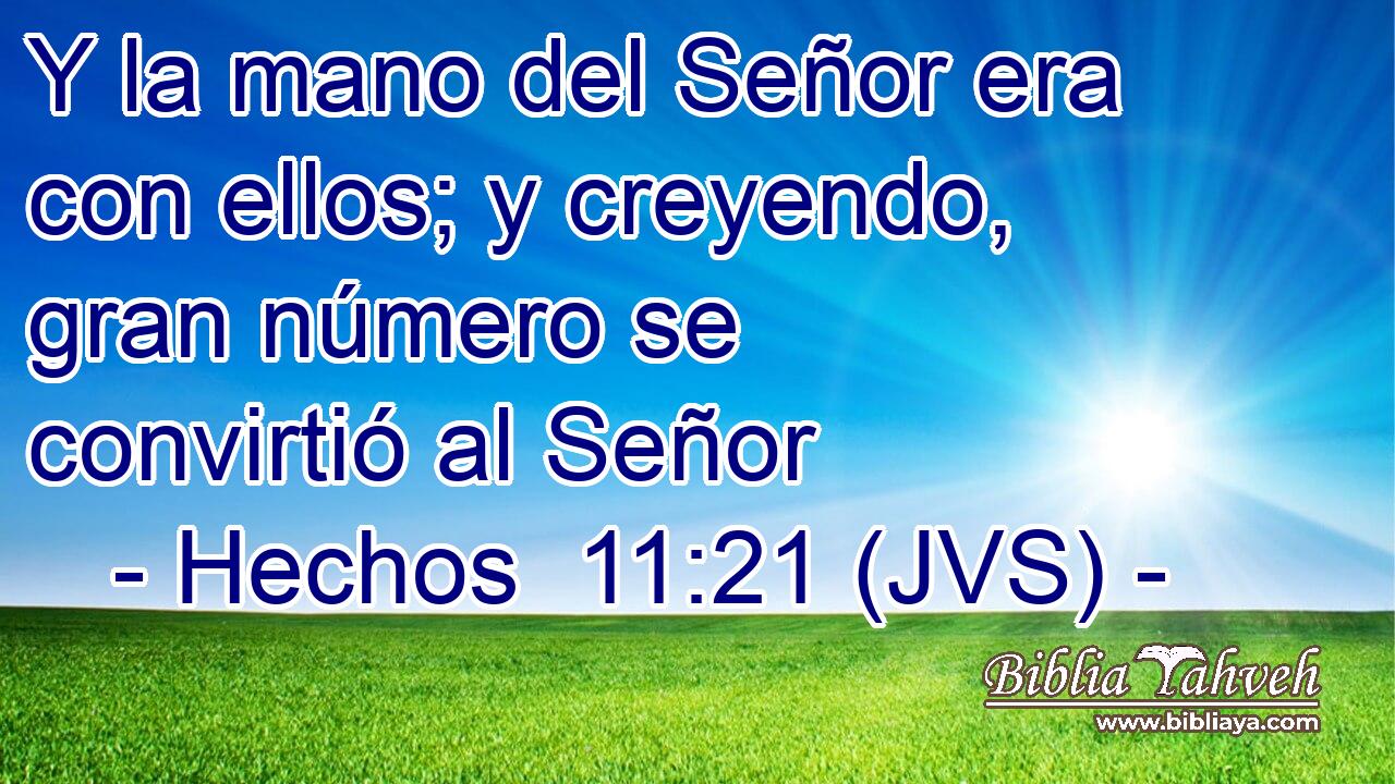 Y la mano del Señor era con ellos; y creyendo, gran número se convirtió al Señor