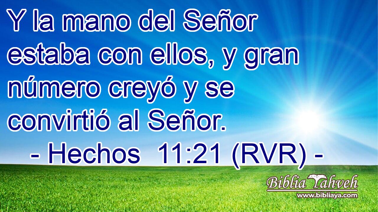 Y la mano del Señor estaba con ellos, y gran número creyó y se convirtió al Señor.