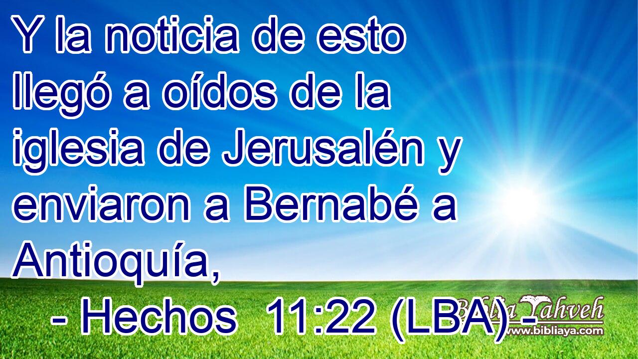 Y la noticia de esto llegó a oídos de la iglesia de Jerusalén y enviaron a Bernabé a Antioquía,