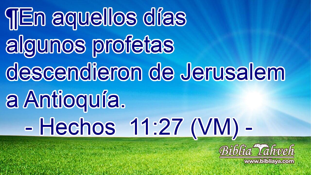  ¶En aquellos días algunos profetas descendieron de Jerusalem a Antioquía. 