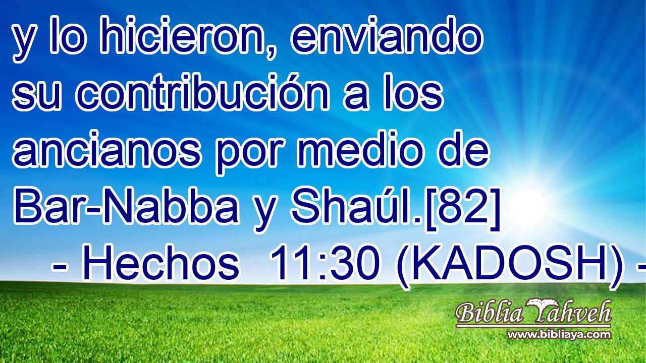  y lo hicieron, enviando su contribución a los ancianos por medio de Bar-Nabba y Shaúl.[82] 