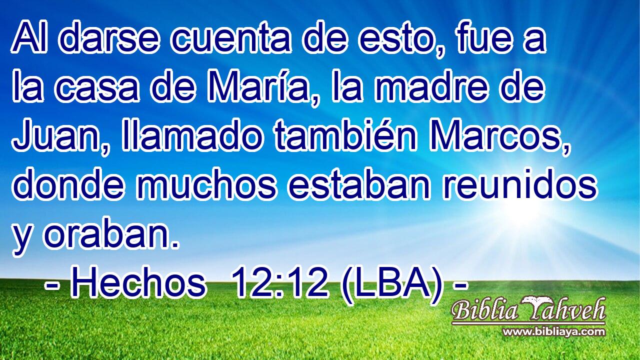 Al darse cuenta de esto, fue a la casa de María, la madre de Juan, llamado también Marcos, donde muchos estaban reunidos y oraban.