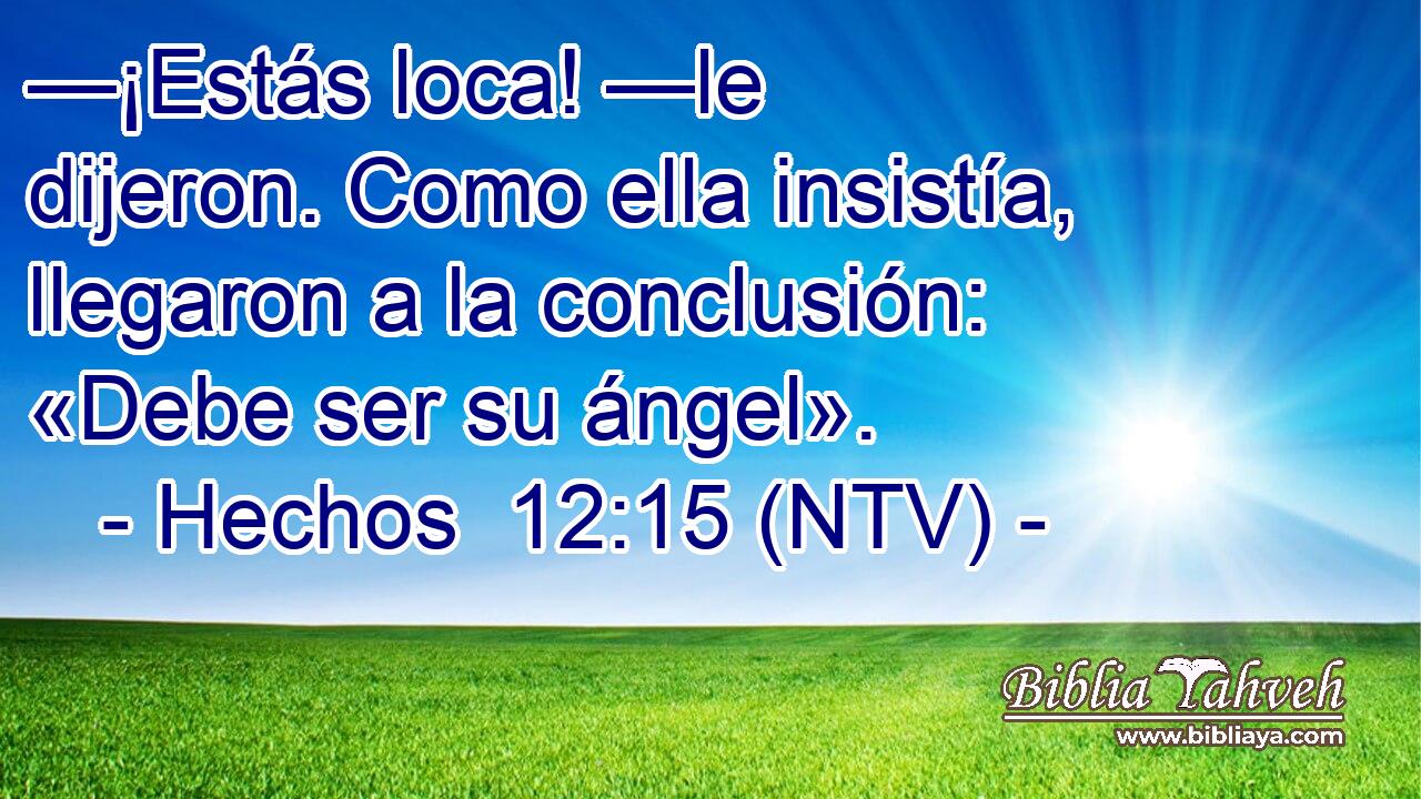 —¡Estás loca! —le dijeron. Como ella insistía, llegaron a la conclusión: «Debe ser su ángel».