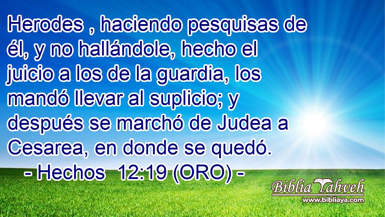  Herodes , haciendo pesquisas de él, y no hallándole, hecho el juicio a los de la guardia, los mandó llevar al suplicio; y después se marchó de Judea a Cesarea, en donde se quedó. 
