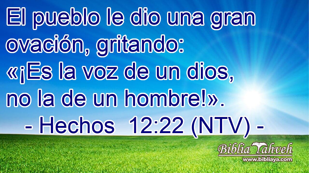 El pueblo le dio una gran ovación, gritando: «¡Es la voz de un dios, no la de un hombre!».
