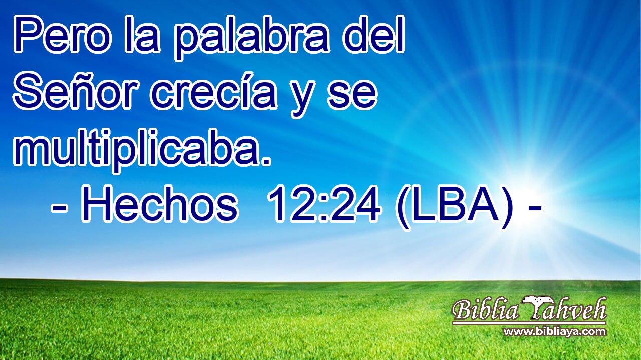 Pero la palabra del Señor crecía y se multiplicaba.