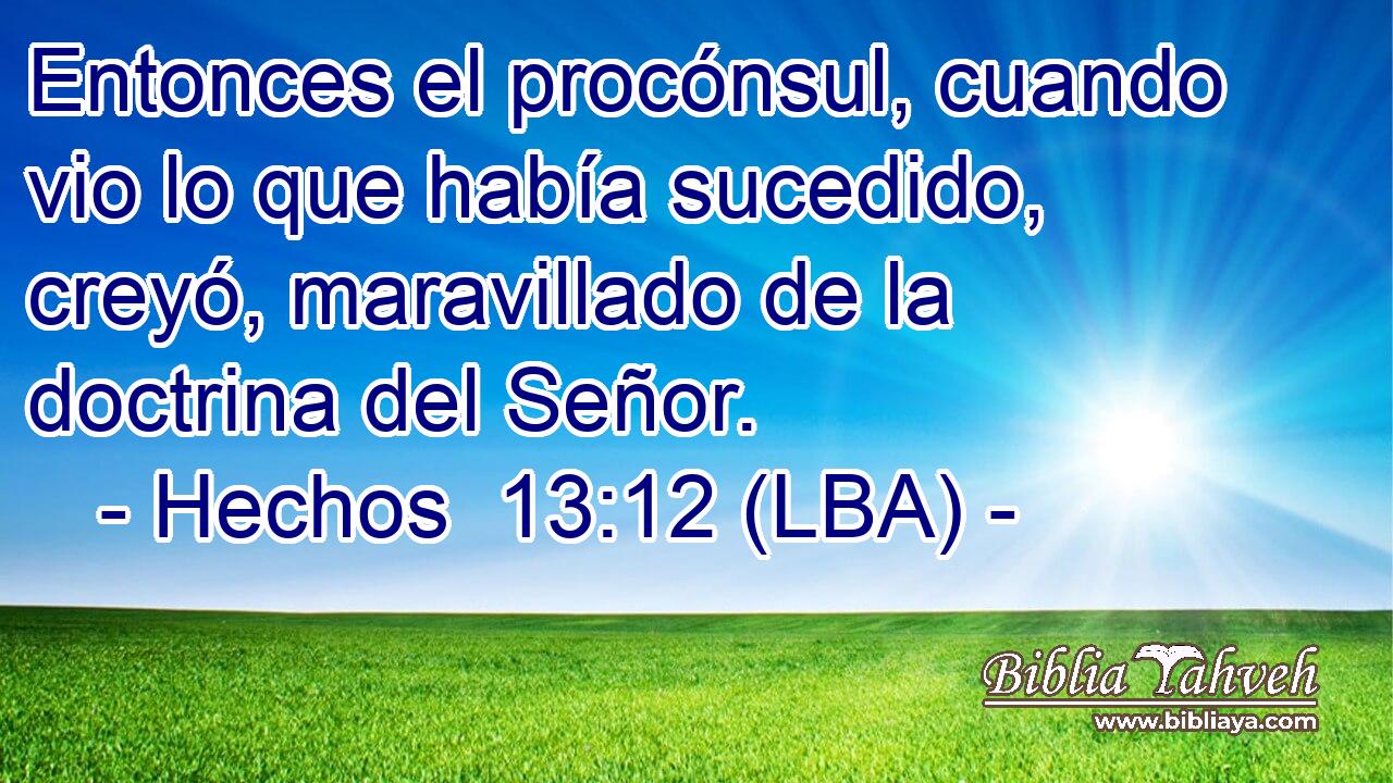 Entonces el procónsul, cuando vio lo que había sucedido, creyó, maravillado de la doctrina del Señor.