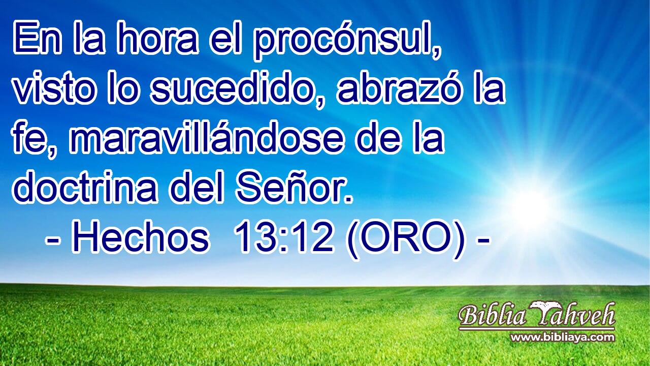  En la hora el procónsul, visto lo sucedido, abrazó la fe, maravillándose de la doctrina del Señor. 