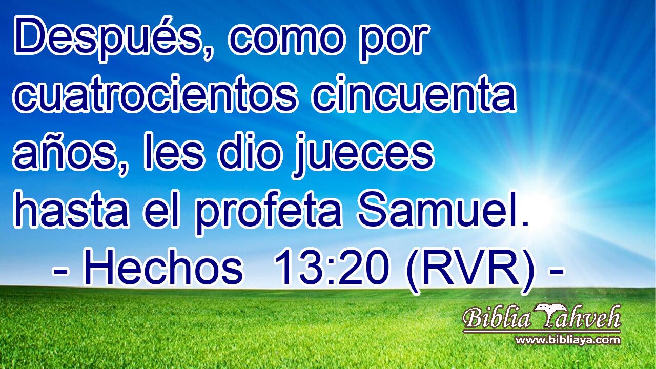 Después, como por cuatrocientos cincuenta años, les dio jueces hasta el profeta Samuel.