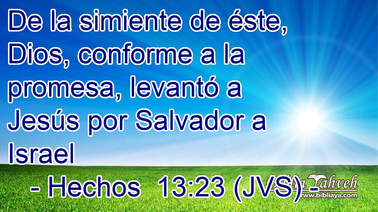 De la simiente de éste, Dios, conforme a la promesa, levantó a Jesús por Salvador a Israel