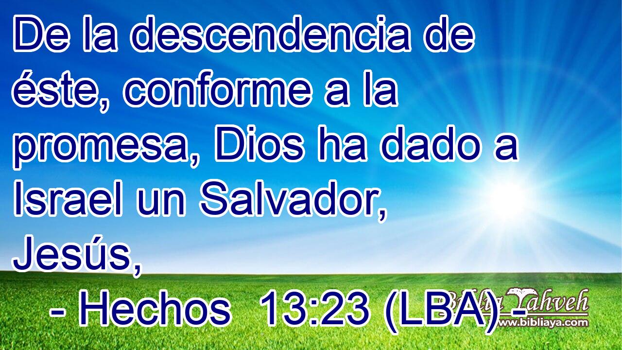 De la descendencia de éste, conforme a la promesa, Dios ha dado a Israel un Salvador, Jesús,