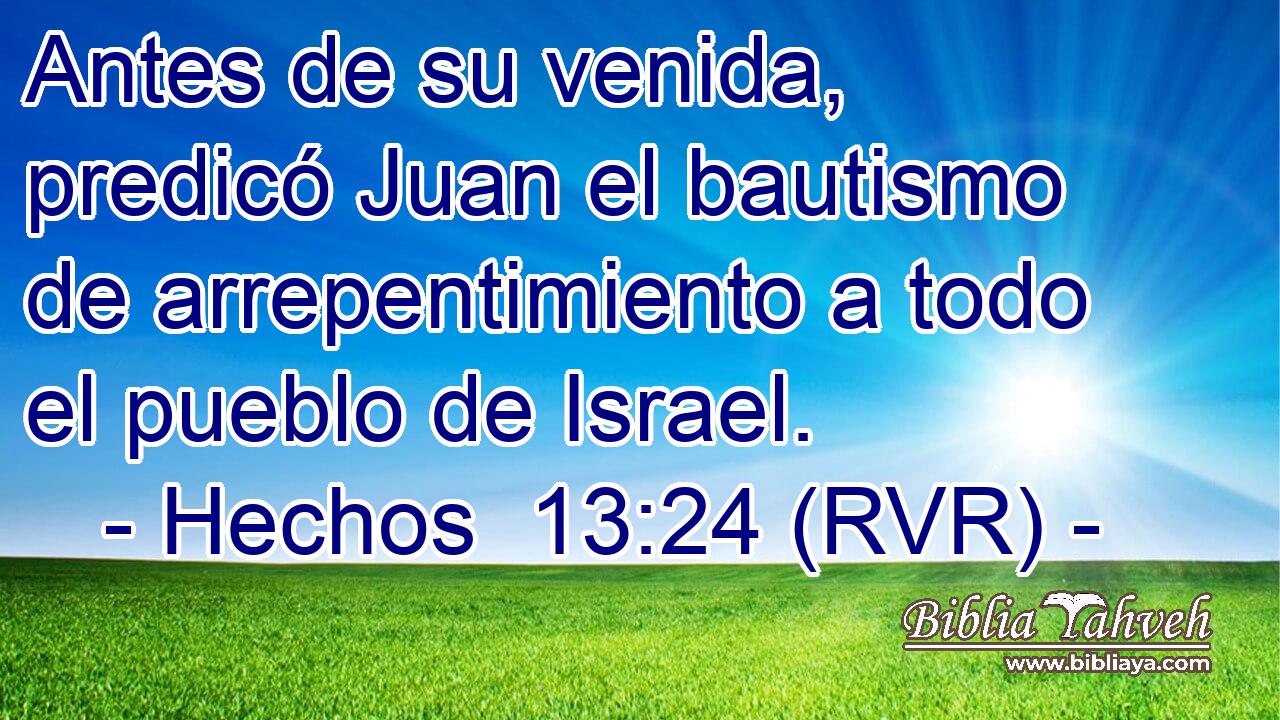 Antes de su venida, predicó Juan el bautismo de arrepentimiento a todo el pueblo de Israel.