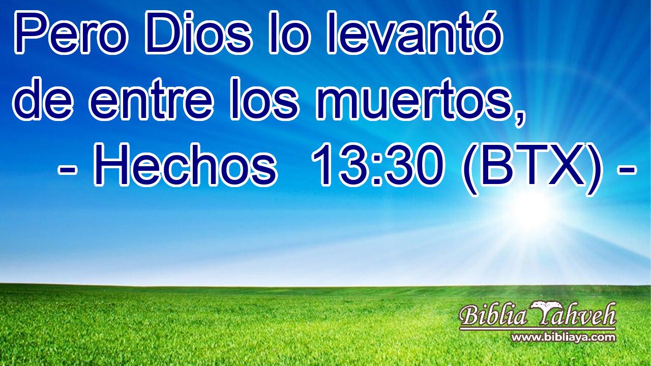 Pero Dios lo levantó de entre los muertos,