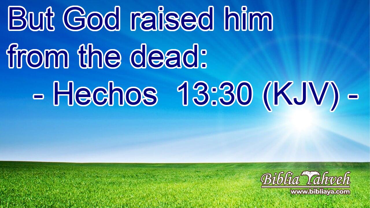 But God raised him from the dead: