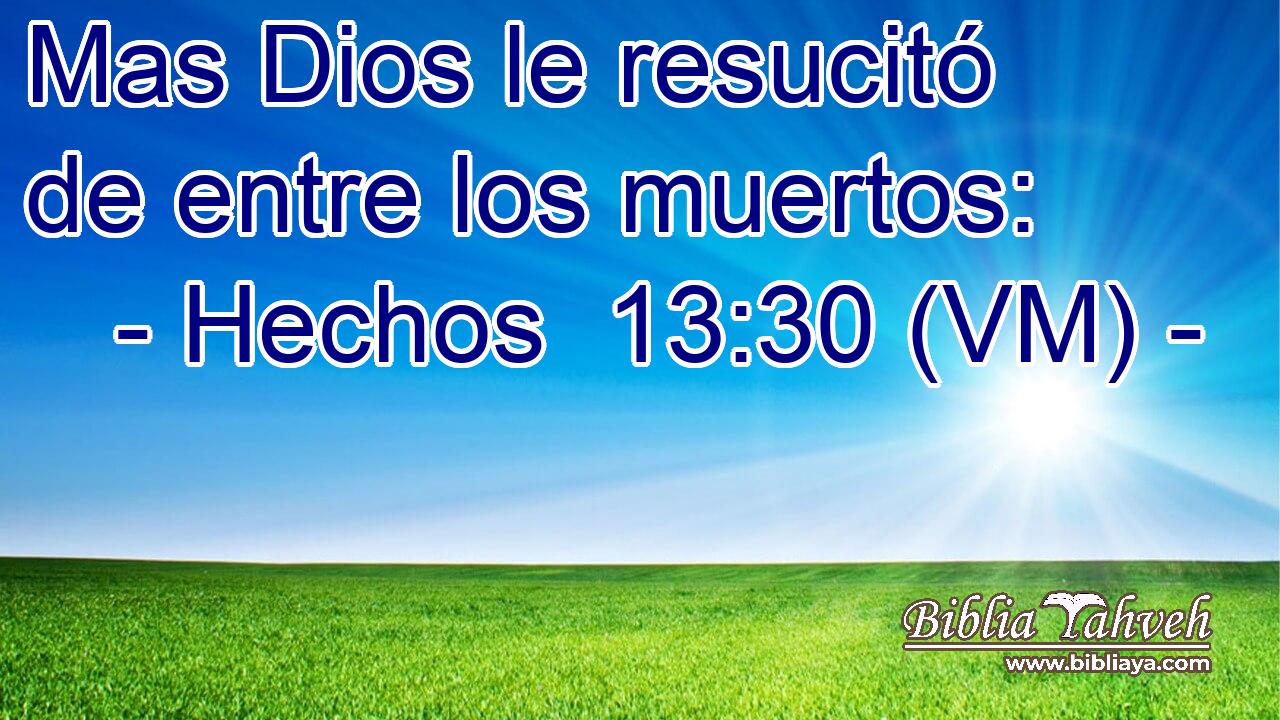  Mas Dios le resucitó de entre los muertos: 