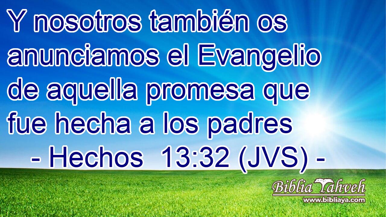 Y nosotros también os anunciamos el Evangelio de aquella promesa que fue hecha a los padres