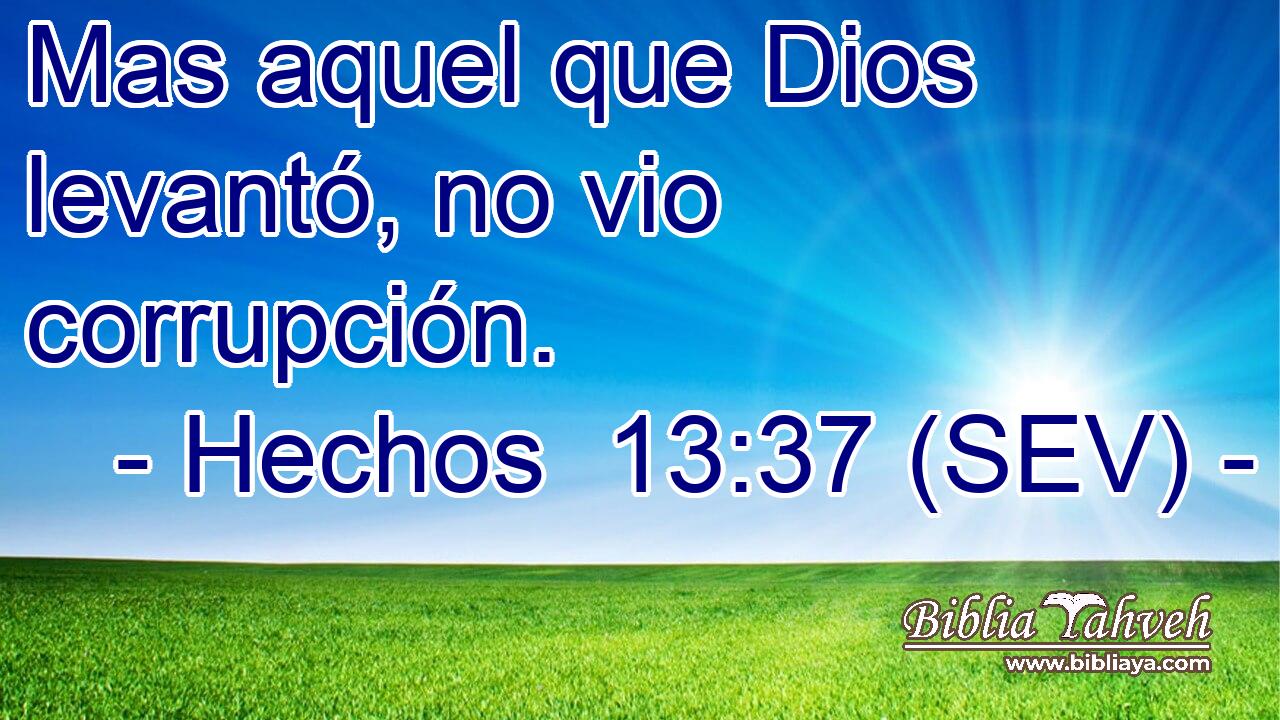 Mas aquel que Dios levantó, no vio corrupción.