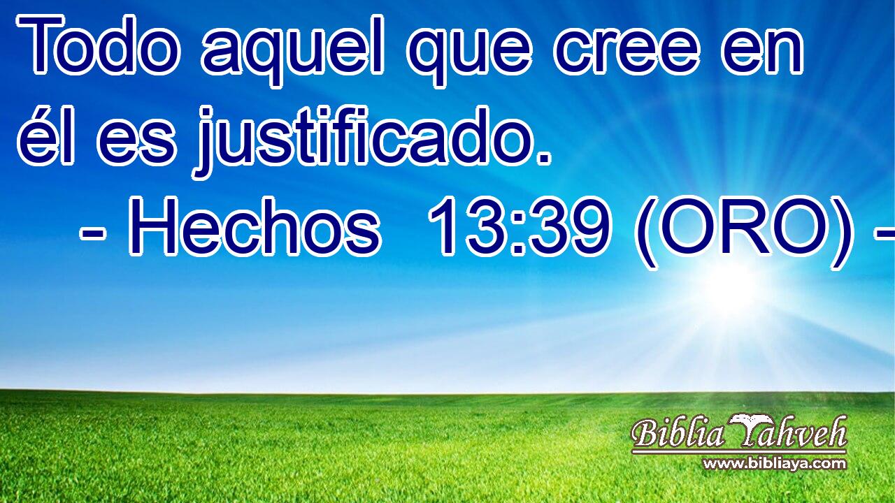  Todo aquel que cree en él es justificado. 