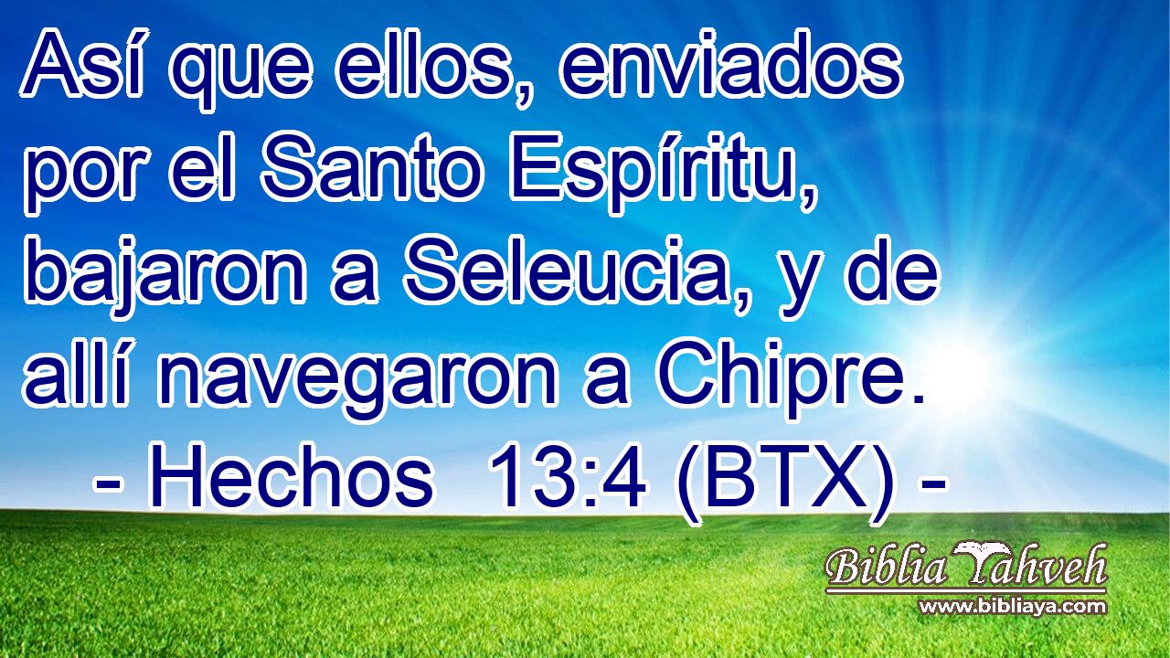 Así que ellos, enviados por el Santo Espíritu, bajaron a Seleucia, y de allí navegaron a Chipre.