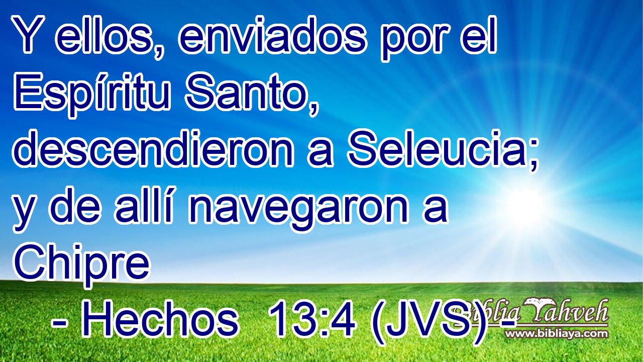 Y ellos, enviados por el Espíritu Santo, descendieron a Seleucia; y de allí navegaron a Chipre