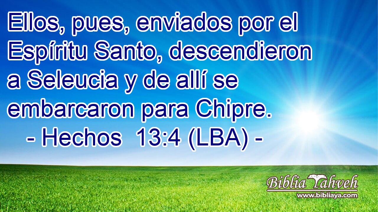 Ellos, pues, enviados por el Espíritu Santo, descendieron a Seleucia y de allí se embarcaron para Chipre.