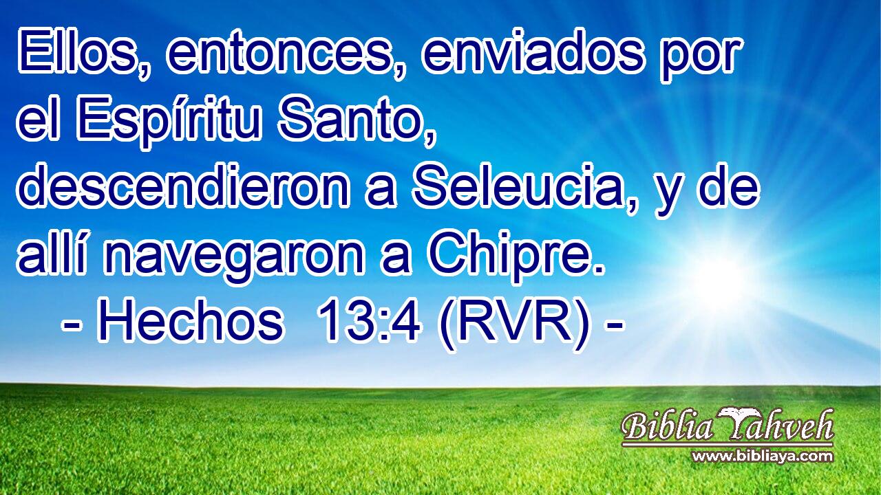 Ellos, entonces, enviados por el Espíritu Santo, descendieron a Seleucia, y de allí navegaron a Chipre.